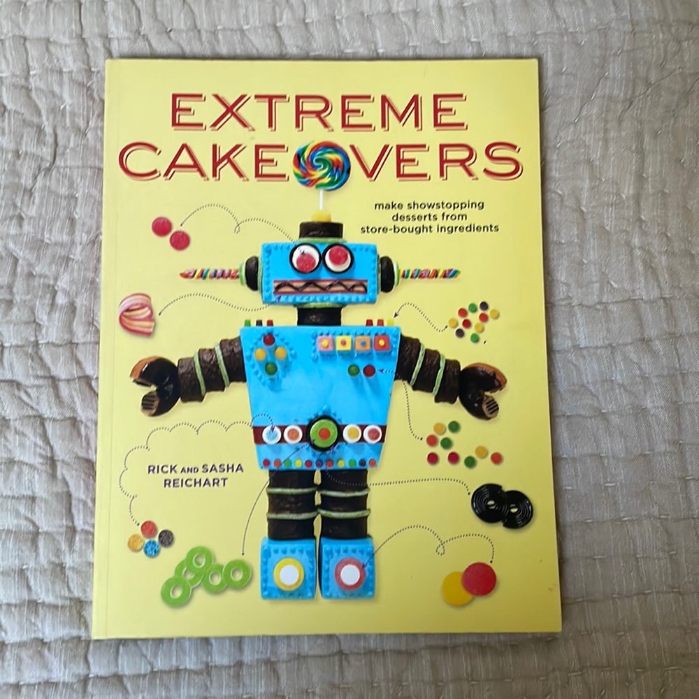 Extreme Cakeovers by Rick and Sasha Reichart